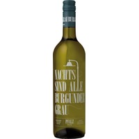 Nachts sind alle Burgunder grau Grauburgunder QbA trocken